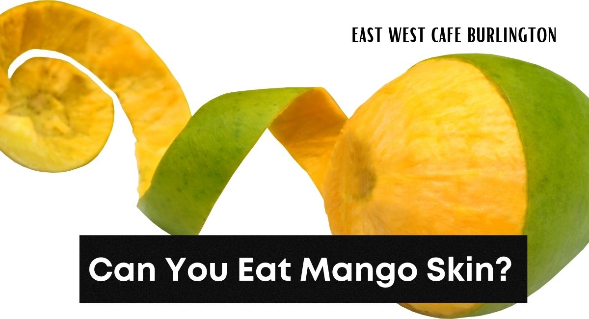 Can You Eat Mango Skin East West Cafe Order Online Burlington