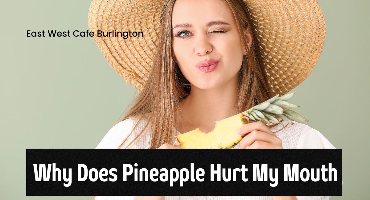 Why Does My Lips Hurt After Eating Pineapple