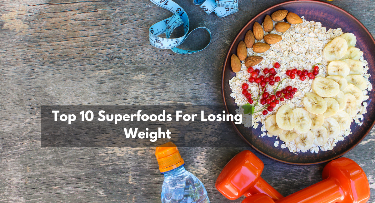 Top 10 Superfoods For Losing Weight - East West Cafe | Order Online ...